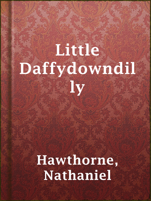 Title details for Little Daffydowndilly by Nathaniel Hawthorne - Wait list